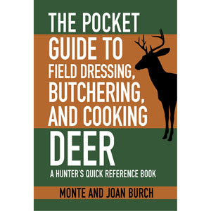 The Pocket Guide to Field Dressing, Butchering, and Cooking Deer