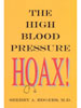 The High Blood Pressure Hoax! by Sherry Rogers, M.D.